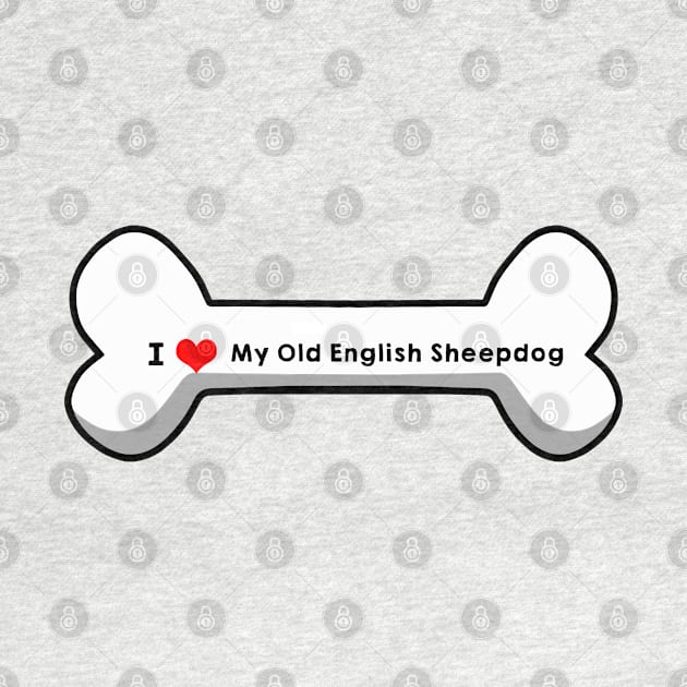 I Love My Old English Sheepdog by mindofstate